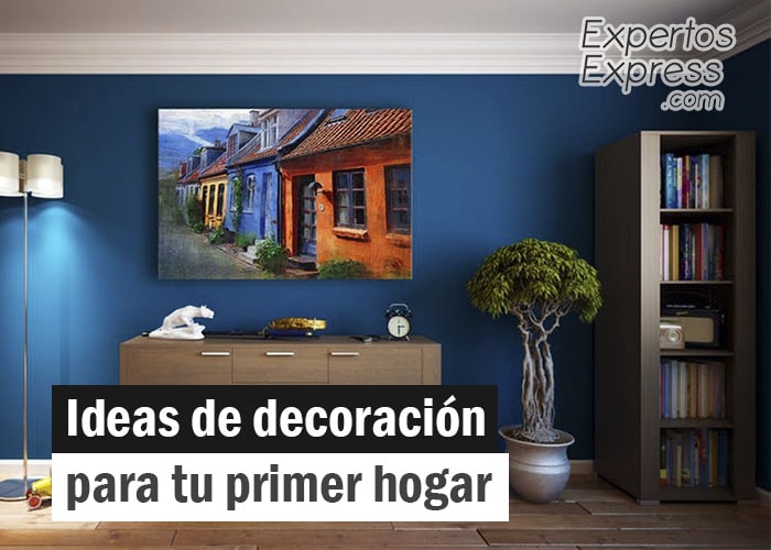 como decorar tu primer hogar, ideas para decorar tu casa, como decorar tu casa